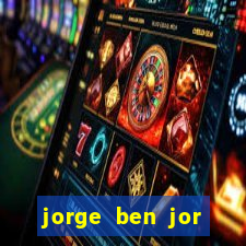 jorge ben jor fortuna estimada